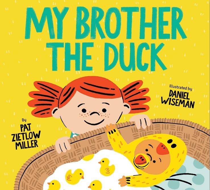 "My Brother the Duck," by Pat Zietlow Miller, illustrated by Daniel Wiseman